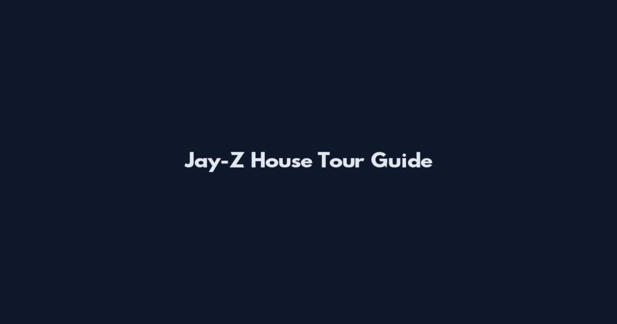 Jay-Z House Tour Guide
