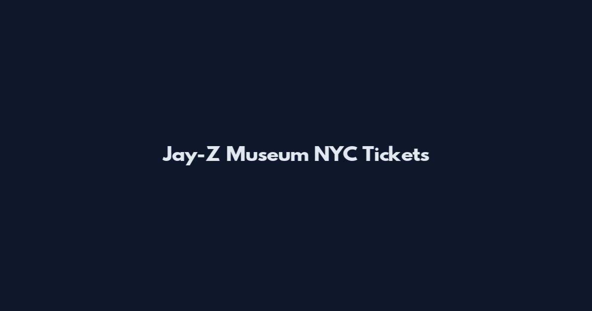 Jay-Z Museum NYC Tickets