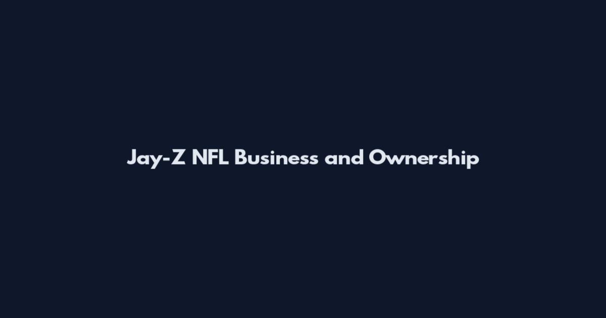 Jay-Z NFL Business and Ownership