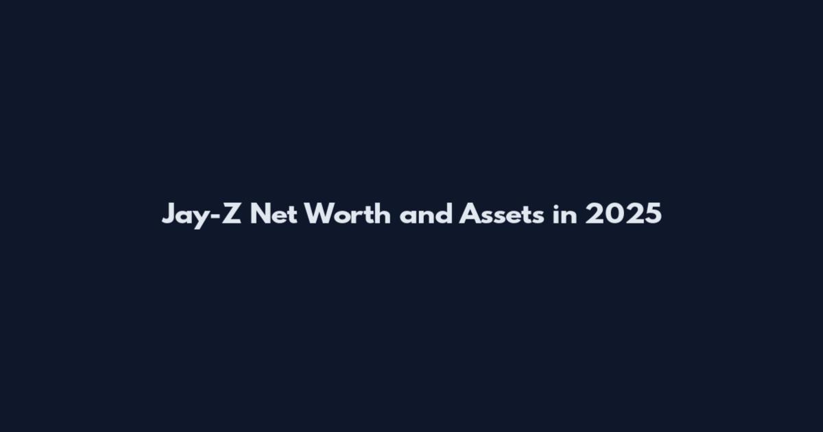 Jay-Z Net Worth and Assets in 2025