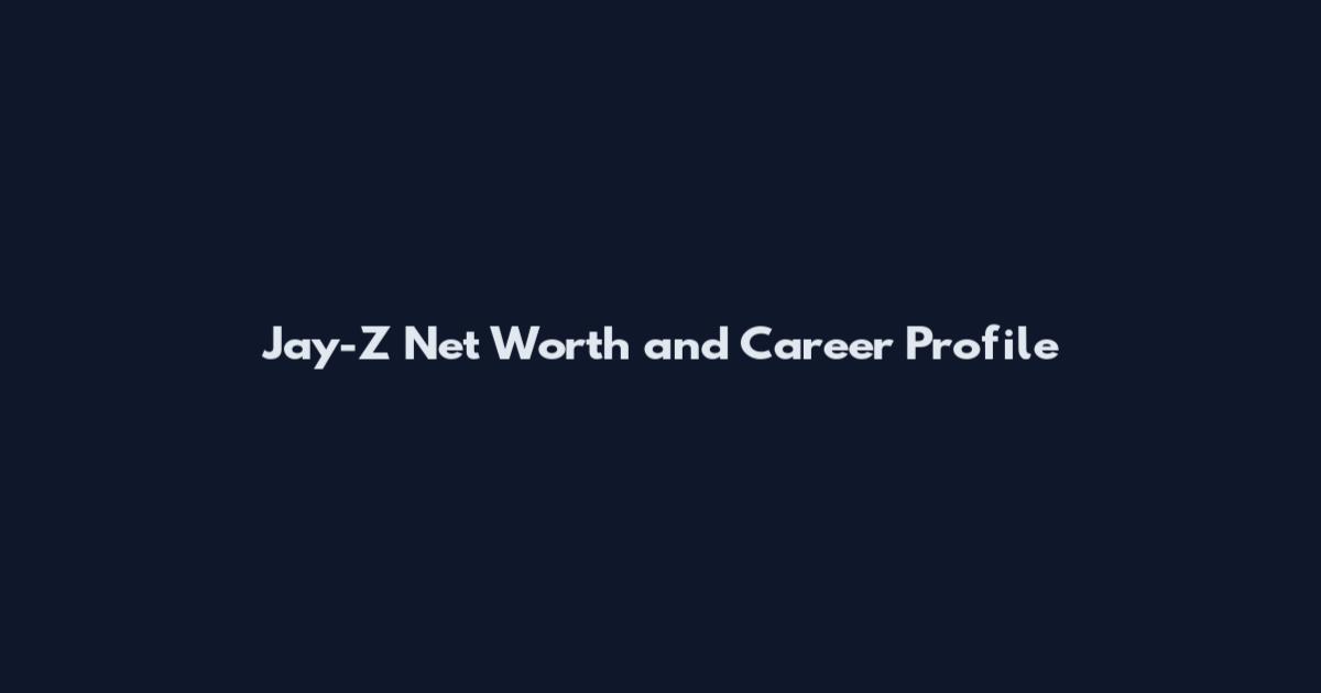 Jay-Z Net Worth and Career Profile