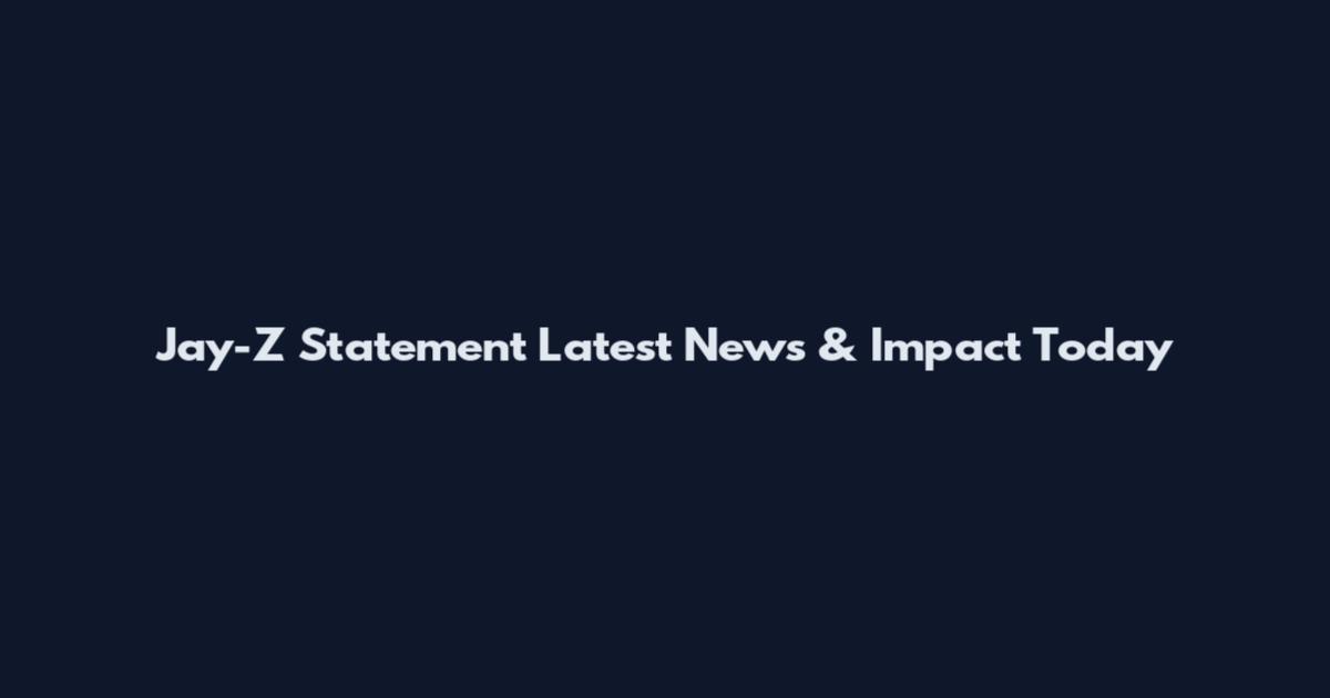 Jay-Z Statement Latest News & Impact Today
