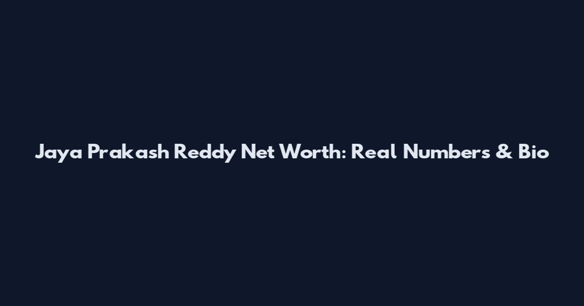 Jaya Prakash Reddy Net Worth: Real Numbers & Bio