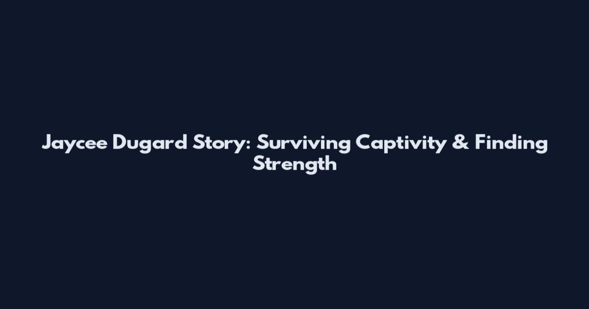 Jaycee Dugard Story: Surviving Captivity & Finding Strength
