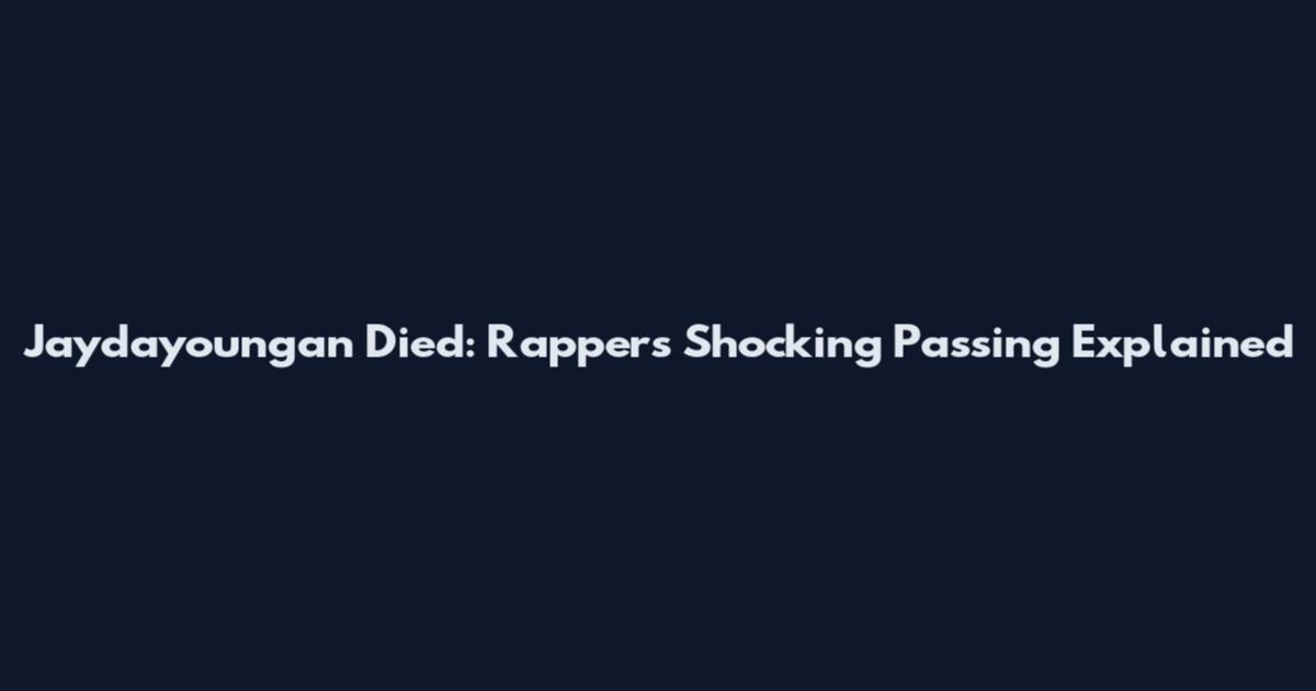 Jaydayoungan Died: Rapper's Shocking Passing Explained