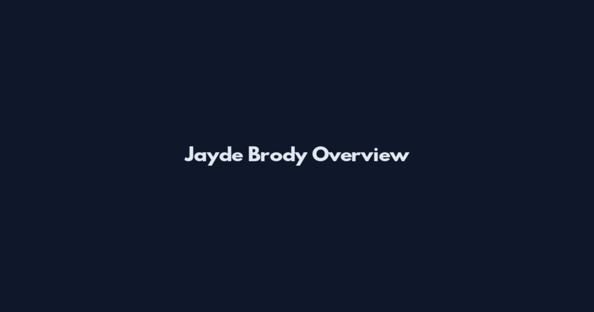Jayde Brody Overview