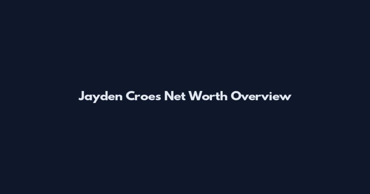 Jayden Croes Net Worth Overview