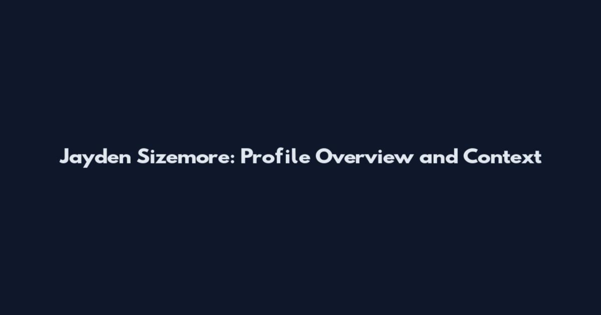 Jayden Sizemore: Profile Overview and Context
