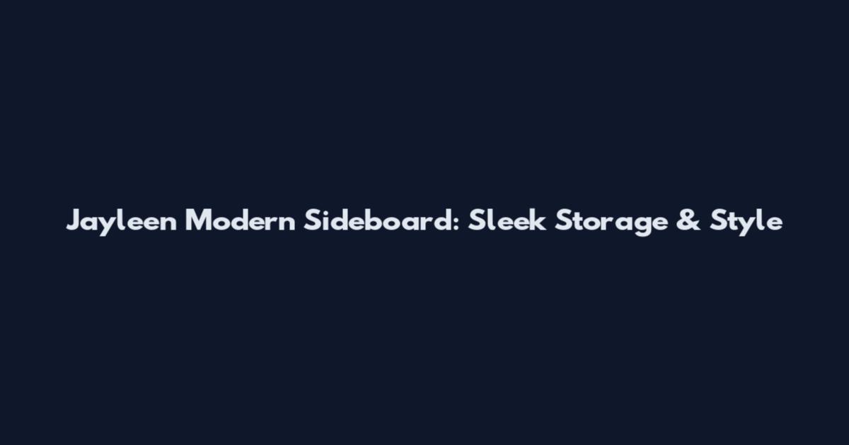 Jayleen Modern Sideboard: Sleek Storage & Style