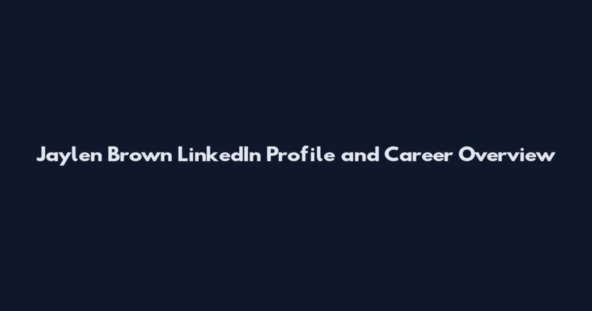 Jaylen Brown LinkedIn Profile and Career Overview