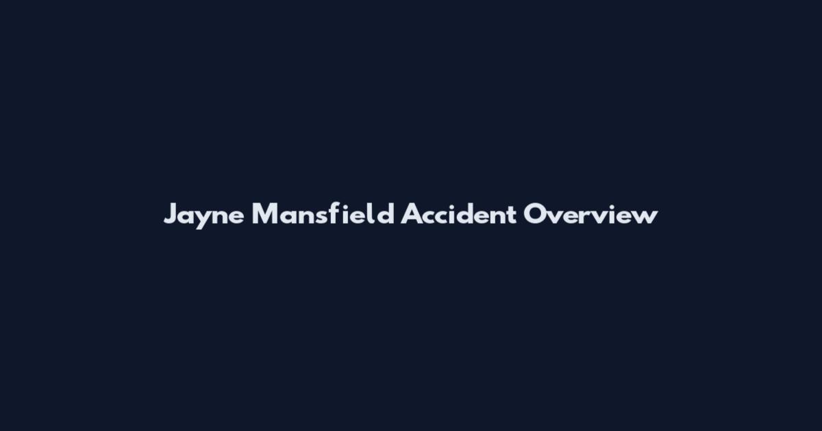 Jayne Mansfield Accident Overview