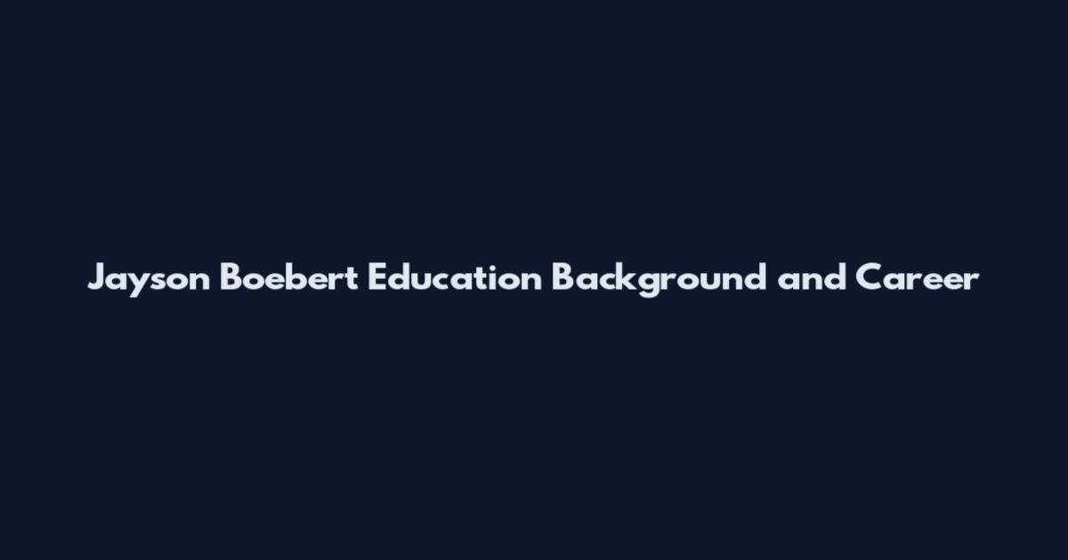 Jayson Boebert Education Background and Career