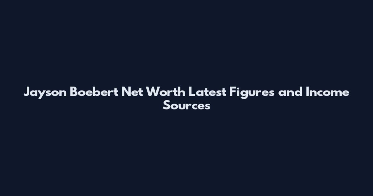 Jayson Boebert Net Worth Latest Figures and Income Sources