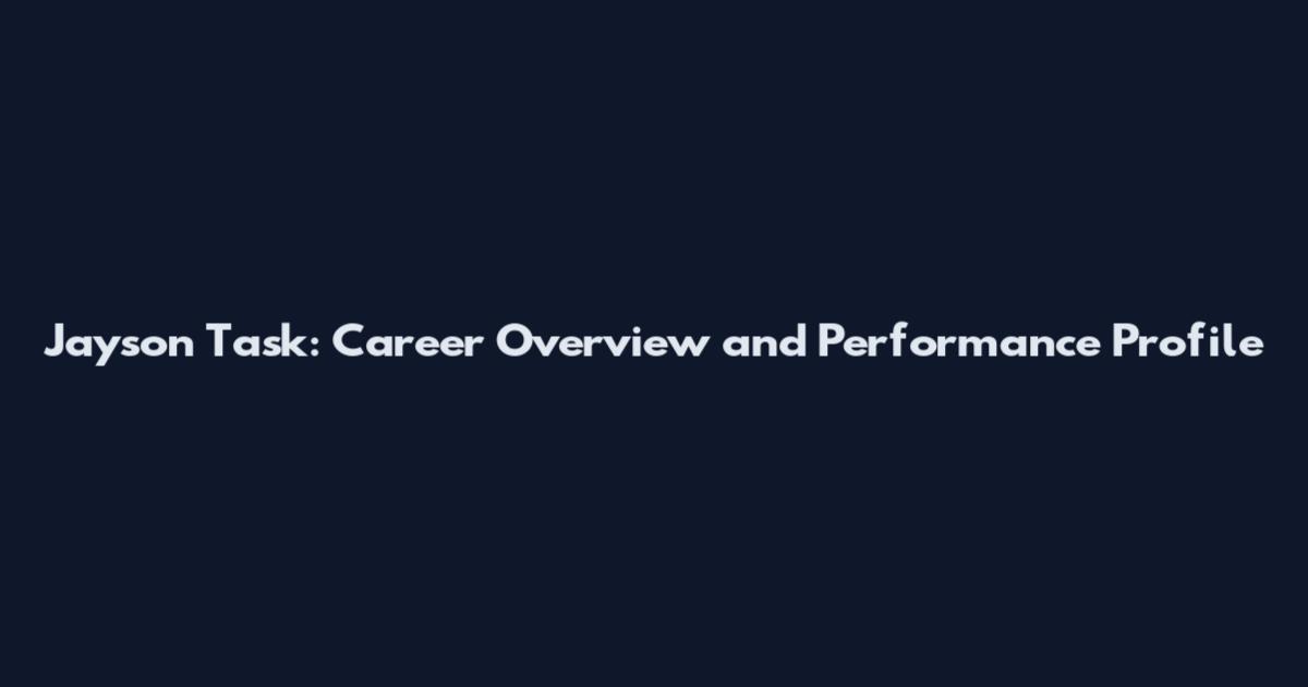 Jayson Task: Career Overview and Performance Profile
