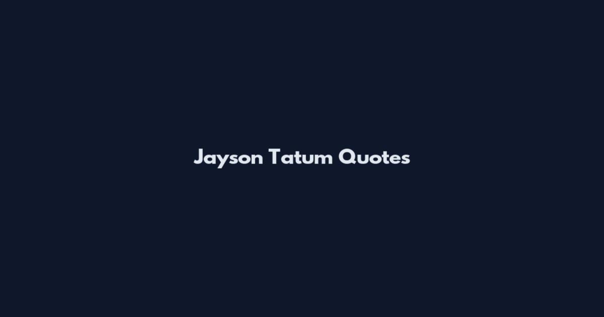 Jayson Tatum Quotes
