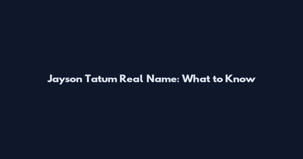 Jayson Tatum Real Name: What to Know