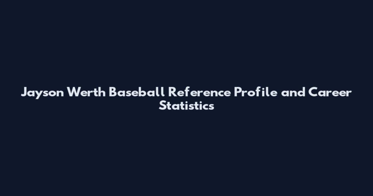 Jayson Werth Baseball Reference Profile and Career Statistics