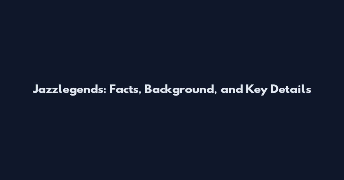 Jazzlegends: Facts, Background, and Key Details