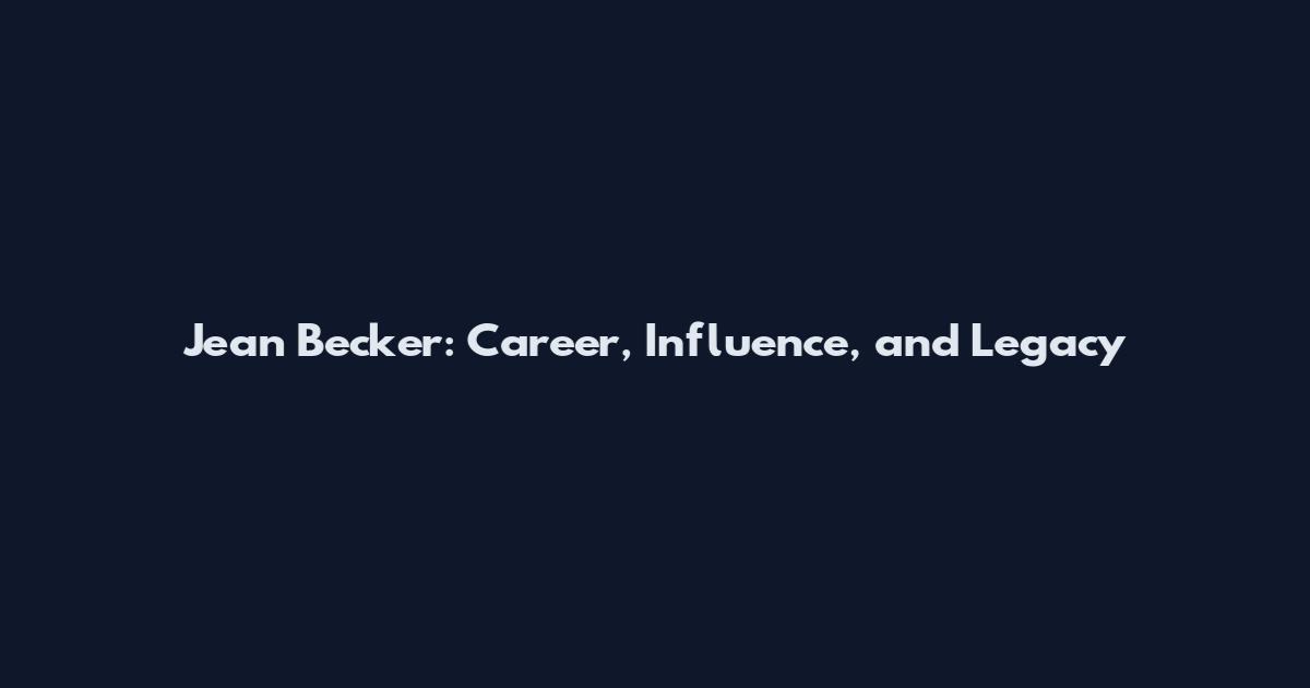 Jean Becker: Career, Influence, and Legacy