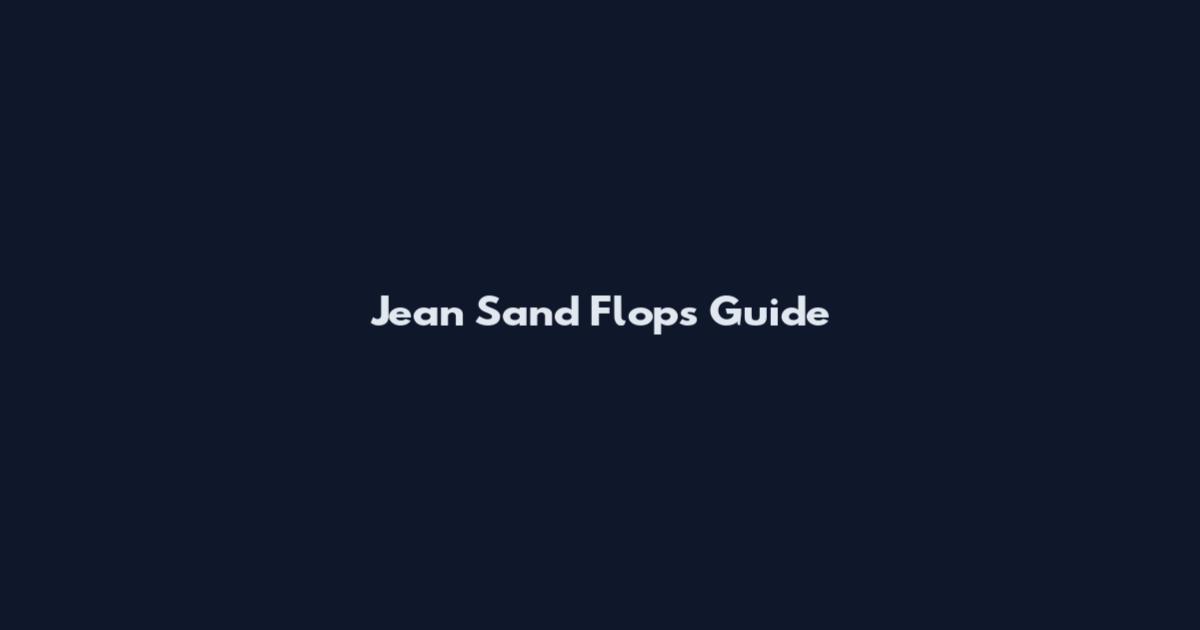 Jean Sand Flops Guide