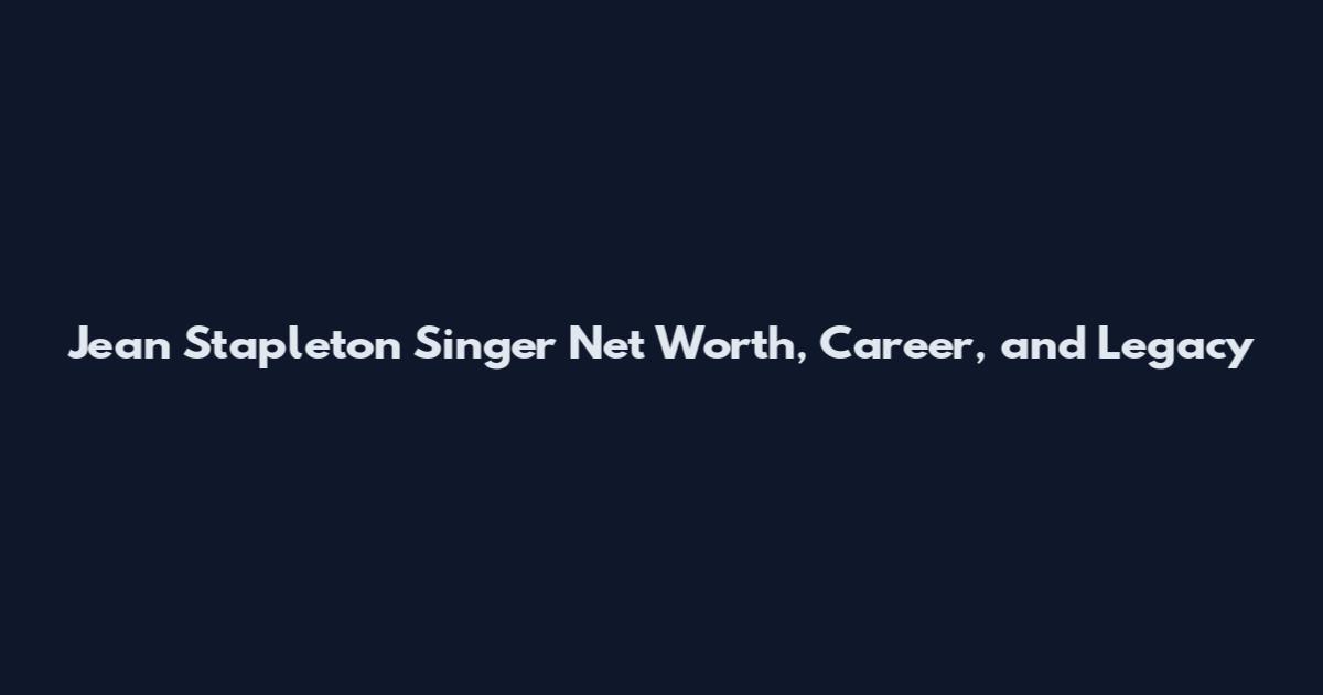 Jean Stapleton Singer Net Worth, Career, and Legacy