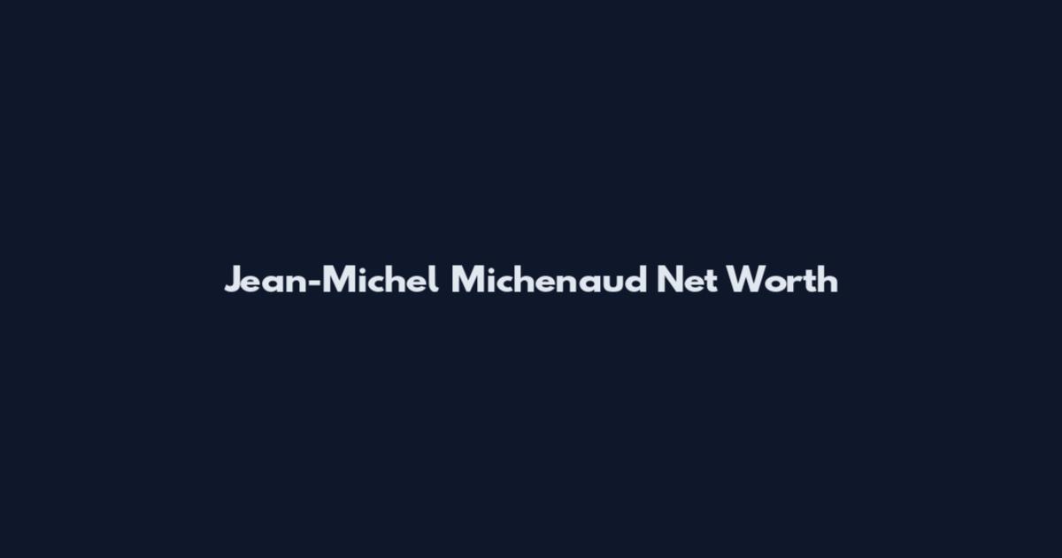 Jean-Michel Michenaud Net Worth