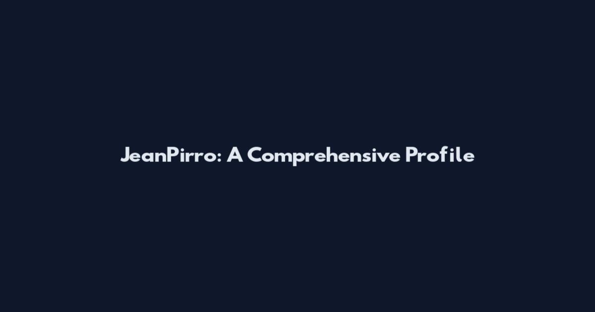 JeanPirro: A Comprehensive Profile