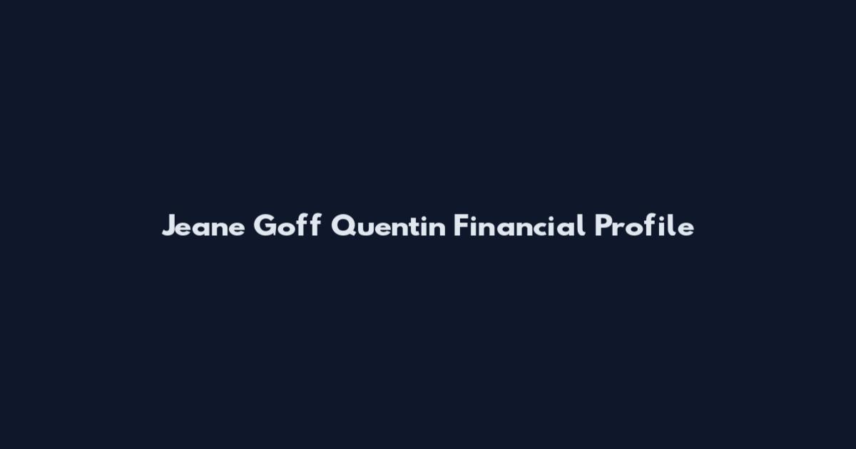 Jeane Goff Quentin Financial Profile