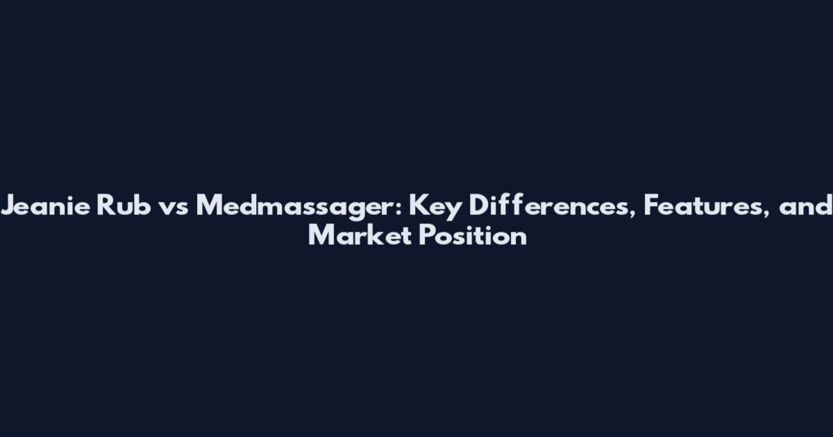 Jeanie Rub vs Medmassager: Key Differences, Features, and Market Position