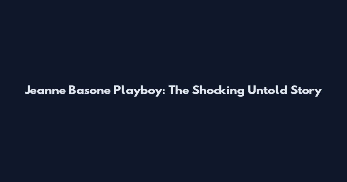 Jeanne Basone Playboy: The Shocking Untold Story