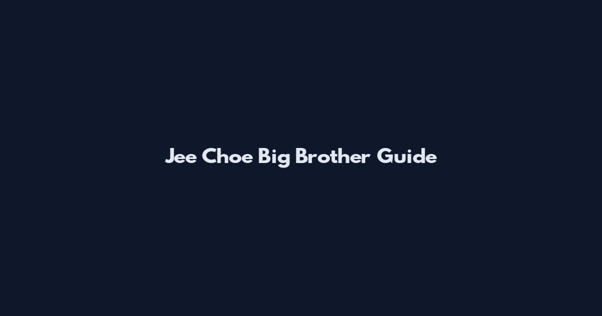 Jee Choe Big Brother Guide