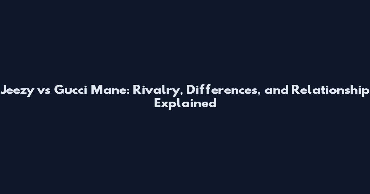 Jeezy vs Gucci Mane: Rivalry, Differences, and Relationship Explained