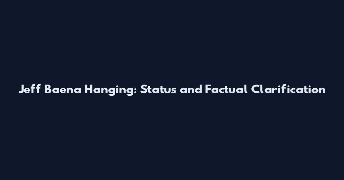 Jeff Baena Hanging: Status and Factual Clarification