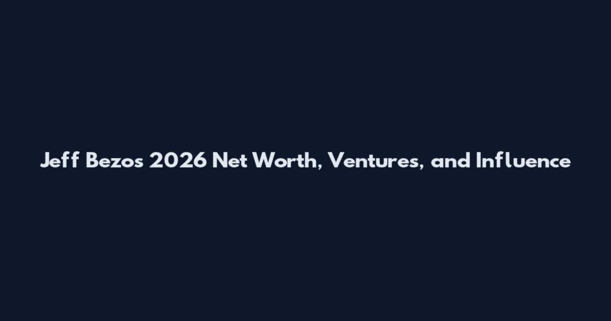 Jeff Bezos 2026 Net Worth, Ventures, and Influence