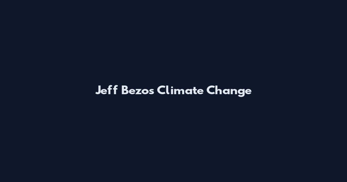 Jeff Bezos Climate Change