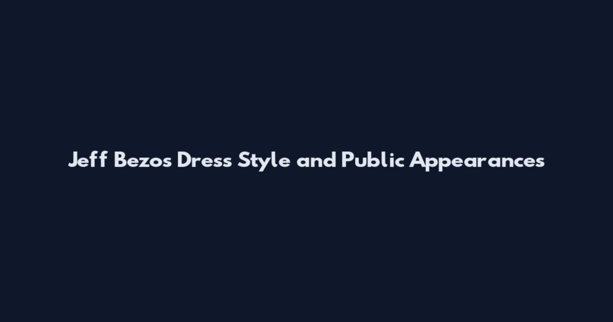 Jeff Bezos Dress Style and Public Appearances