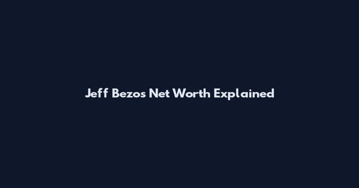 Jeff Bezos Net Worth Explained