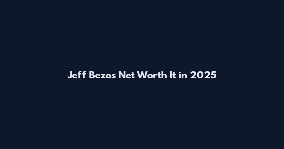 Jeff Bezos Net Worth It in 2025