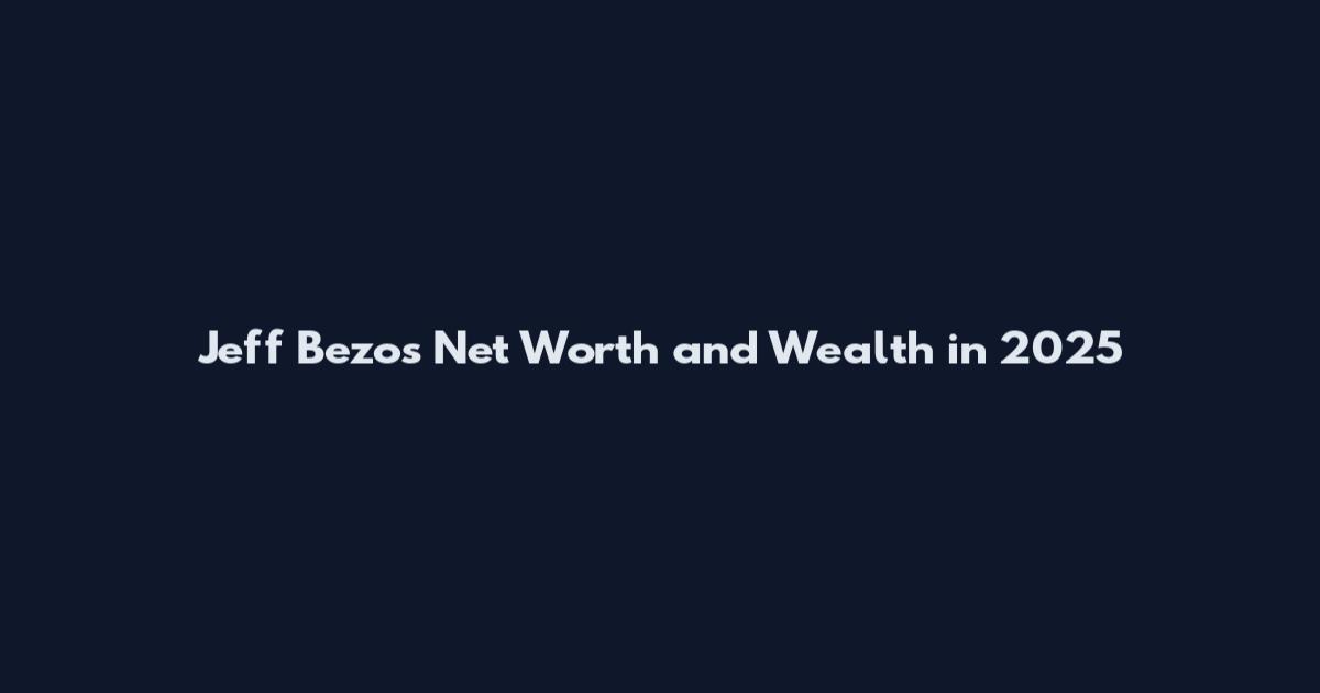 Jeff Bezos Net Worth and Wealth in 2025