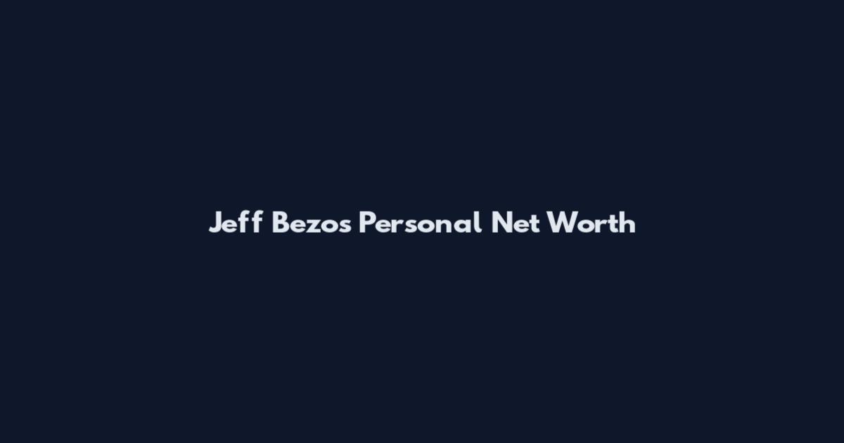 Jeff Bezos Personal Net Worth