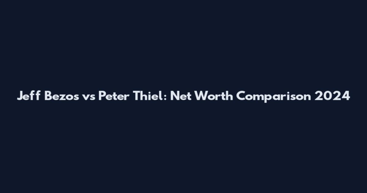 Jeff Bezos vs Peter Thiel: Net Worth Comparison 2024