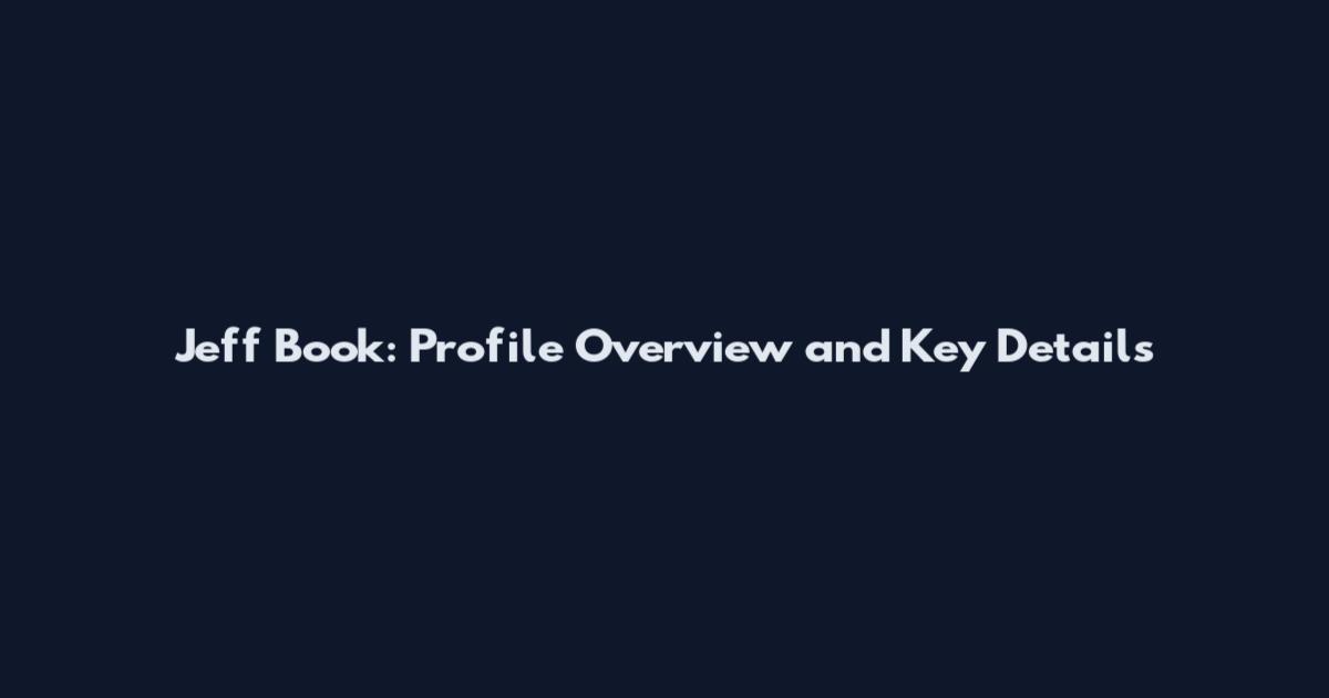 Jeff Book: Profile Overview and Key Details