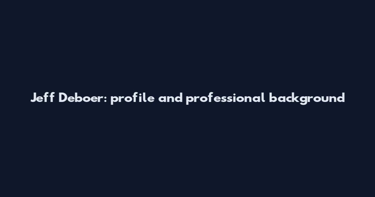 Jeff Deboer: profile and professional background