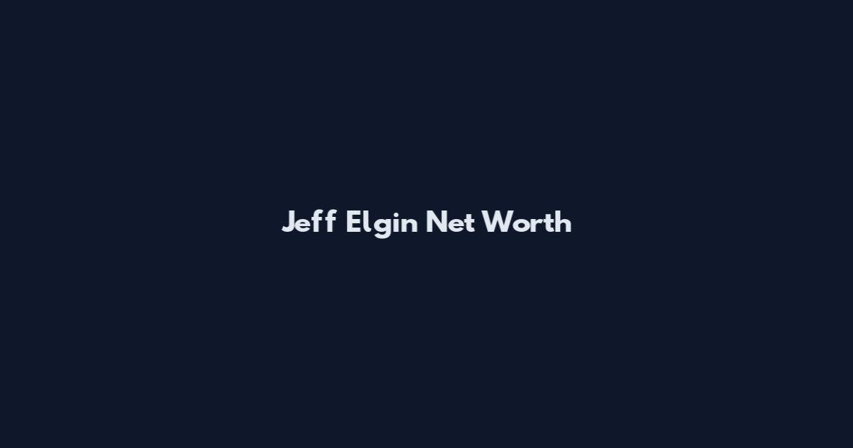 Jeff Elgin Net Worth