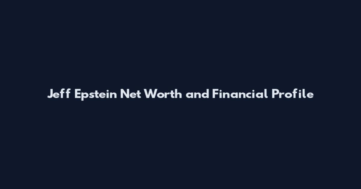 Jeff Epstein Net Worth and Financial Profile
