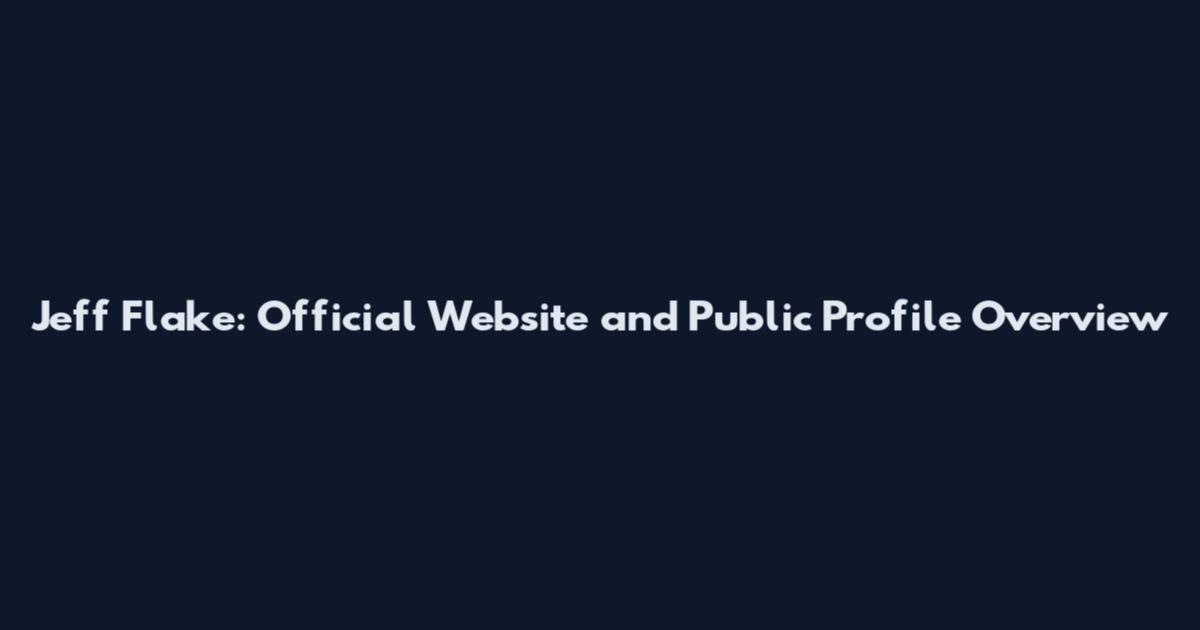 Jeff Flake: Official Website and Public Profile Overview