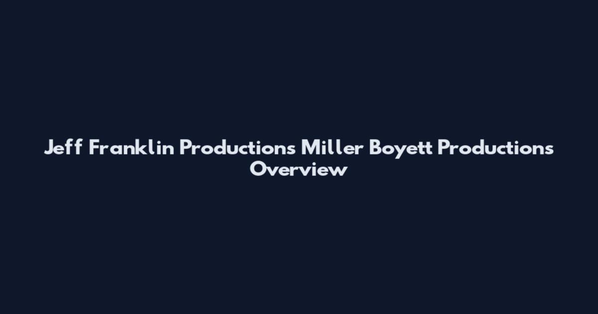 Jeff Franklin Productions Miller Boyett Productions Overview