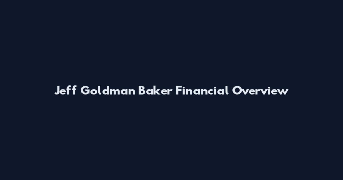 Jeff Goldman Baker Financial Overview