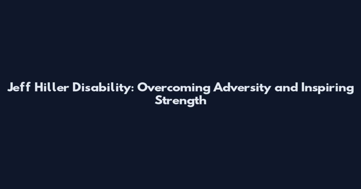 Jeff Hiller Disability: Overcoming Adversity and Inspiring Strength