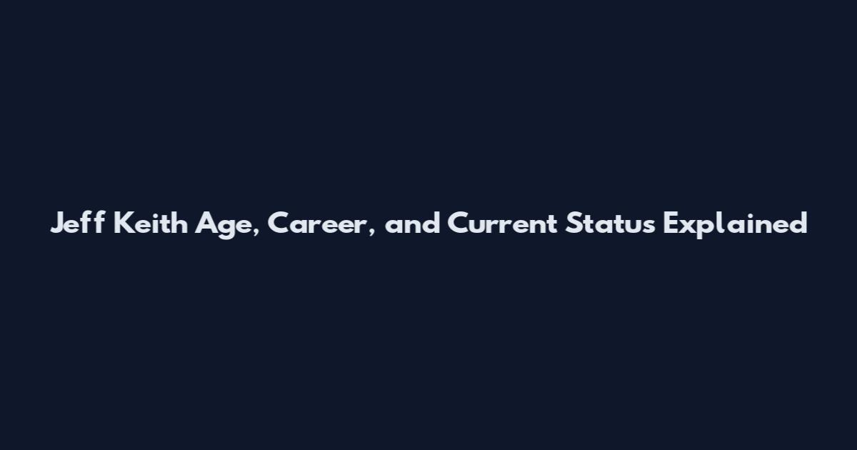 Jeff Keith Age, Career, and Current Status Explained